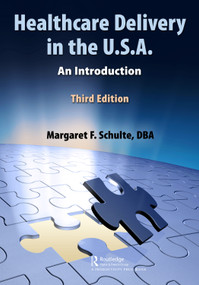 Healthcare Delivery in the U.S.A. (An Introduction) - 9781032065892 by Margaret Schulte, DBA, 9781032065892