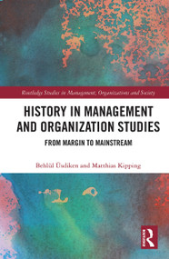 History in Management and Organization Studies (From Margin to Mainstream) - 9780367617516 by Behlül Üsdiken, Matthias Kipping, 9780367617516