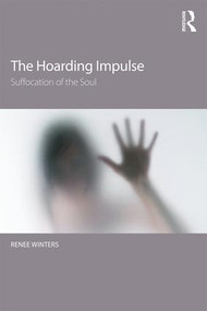 The Hoarding Impulse (Suffocation of the Soul) by Renee Winters, 9781138839014