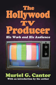 The Hollywood TV Producer (His Work and His Audience) - 9781412855785 by Muriel G. Cantor, 9781412855785