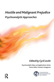 Hostile and Malignant Prejudice (Psychoanalytic Approaches) - 9781782201113 by Cyril Levitt, 9781782201113