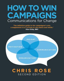 How to Win Campaigns (Communications for Change) - 9781849711142 by Chris Rose, 9781849711142