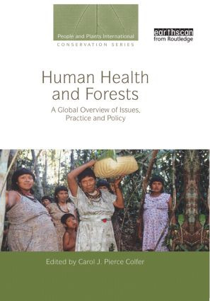 Human Health and Forests (A Global Overview of Issues, Practice and Policy) - 9780415848879 by Carol J. Pierce Colfer, 9780415848879
