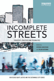 Incomplete Streets (Processes, practices, and possibilities) by Stephen Zavestoski, Julian Agyeman, 9780415725873