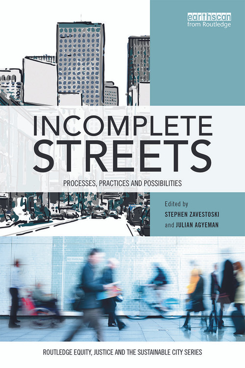 Incomplete Streets (Processes, practices, and possibilities) by Stephen Zavestoski, Julian Agyeman, 9780415725873