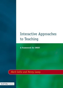 Interactive Approaches to Teaching (A Framework for INSET) by Mark Collis, Penny Lacey, 9781853463662