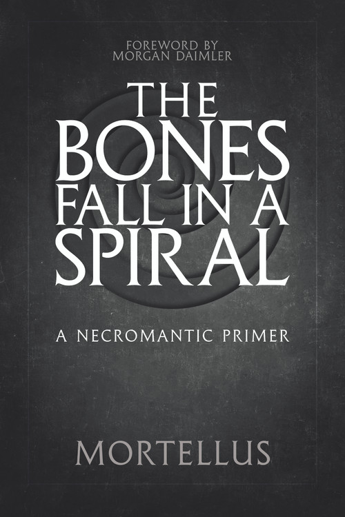 The Bones Fall in a Spiral (A Necromantic Primer) by Mortellus, Morgan Diamler, 9781959883081
