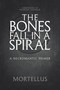 The Bones Fall in a Spiral (A Necromantic Primer) by Mortellus, Morgan Diamler, 9781959883081