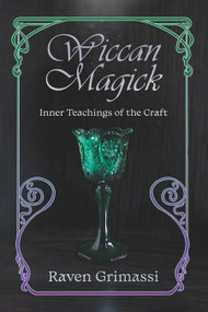 Wiccan Magick (Inner Teachings of the Craft) by Raven Grimassi, 9781959883296