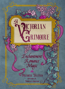 A Victorian Grimoire (Enchantment, Romance, Magic) by Patricia Telesco, Dorothy Morrison, 9781959883340