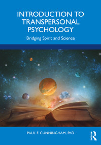 Introduction to Transpersonal Psychology (Bridging Spirit and Science) - 9781032051093 by Paul F. Cunningham, Ph.D., 9781032051093