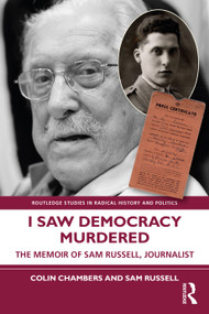 I Saw Democracy Murdered (The Memoir of Sam Russell, Journalist) by Colin Chambers, Sam Russell, 9781032128566