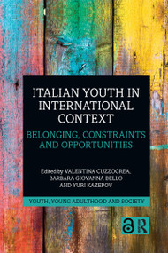 Italian Youth in International Context (Belonging, Constraints and Opportunities) - 9781032172699 by Valentina Cuzzocrea, Barbara Giovanna Bello, Yuri Kazepov, 9781032172699
