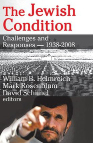 The Jewish Condition (Challenges and Responses - 1938-2008) - 9781412808026 by Mark Rosenblum, 9781412808026