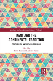 Kant and the Continental Tradition (Sensibility, Nature, and Religion) - 9781032337029 by Sorin Baiasu, Alberto Vanzo, 9781032337029