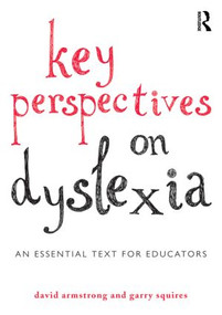 Key Perspectives on Dyslexia (An essential text for educators) - 9780415819886 by David Armstrong, Garry Squires, 9780415819886
