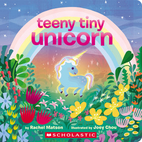 Teeny Tiny Unicorn by Rachel Matson, Joey Chou, 9781546104612