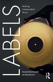 Labels (Making Independent Music) - 9781474280457 by Dominik Bartmanski, Ian Woodward, 9781474280457