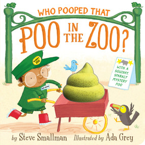 Who Pooped That Poo in the Zoo? (With a Squishy, Sparkly Mystery Poo) by Steve Smallman, Ada Grey, 9781664351127