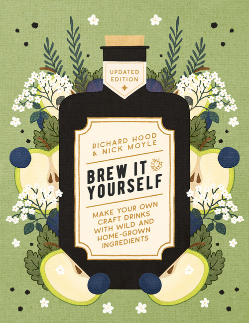 Brew It Yourself (Make Your Own Craft Drinks with Wild and Home-Grown Ingredients) by Richard Hood, Nick Moyle, 9781848994164