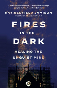 Fires in the Dark (Healing the Unquiet Mind) - 9781984898203 by Kay Redfield Jamison, 9781984898203