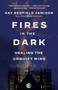 Fires in the Dark (Healing the Unquiet Mind) - 9781984898203 by Kay Redfield Jamison, 9781984898203