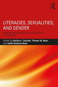 Literacies, Sexualities, and Gender (Understanding Identities from Preschool to Adulthood) - 9781138312012 by Barbara J. Guzzetti, Thomas W. Bean, Judith Dunkerly-Bean, 9781138312012