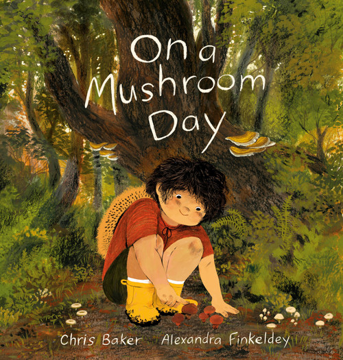 On a Mushroom Day by Chris Baker, Alexandra Finkeldey, 9781774882580