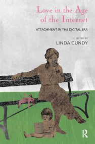 Love in the Age of the Internet (Attachment in the Digital Era) - 9781782201465 by Linda Cundy, 9781782201465