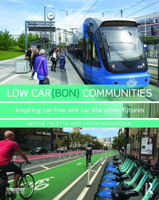Low Car(bon) Communities (Inspiring car-free and car-lite urban futures) by Nicole Foletta, Jason Henderson, 9781138825864