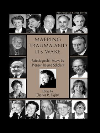 Mapping Trauma and Its Wake (Autobiographic Essays by Pioneer Trauma Scholars) - 9781138980396 by Charles R. Figley, 9781138980396