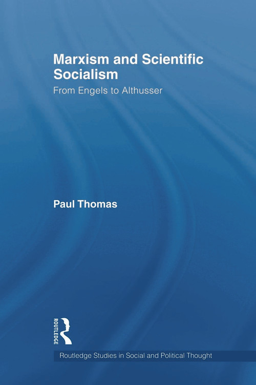 Marxism & Scientific Socialism (From Engels to Althusser) - 9780415779166 by Paul Thomas, 9780415779166