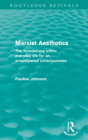 Marxist Aesthetics (The foundations within everyday life for an emancipated consciousness) - 9780415609098 by Pauline Johnson, 9780415609098