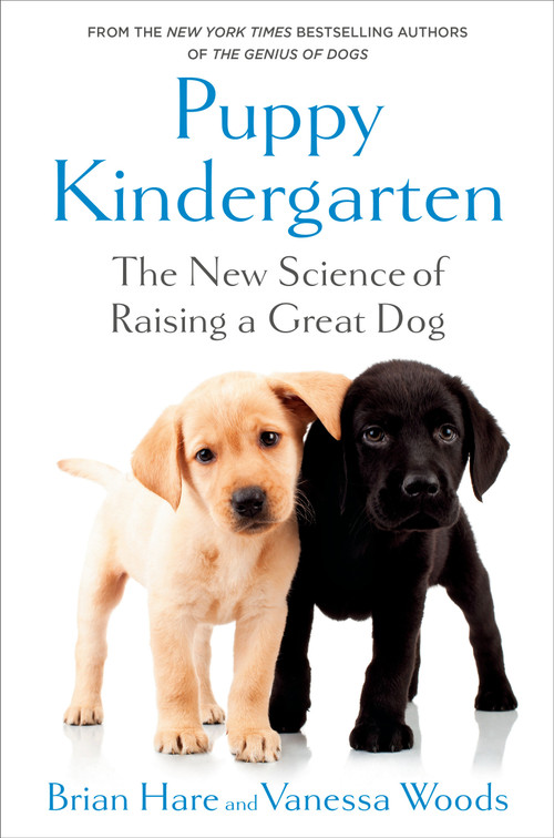 Puppy Kindergarten (The New Science of Raising a Great Dog) by Brian Hare, Vanessa Woods, 9780593231326