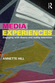 Media Experiences (Engaging with Drama and Reality Television) - 9780415625364 by Annette Hill, 9780415625364