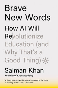 Brave New Words (How AI Will Revolutionize Education (and Why That's a Good Thing)) by Salman Khan, 9780593656952
