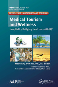 Medical Tourism and Wellness (Hospitality Bridging Healthcare (H2H)) by Frederick J. DeMicco, 9781774636800