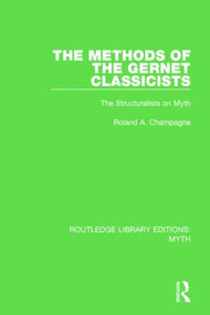 The Methods of the Gernet Classicists Pbdirect (The Structuralists on Myth) - 9781138843301 by Roland Champagne, 9781138843301