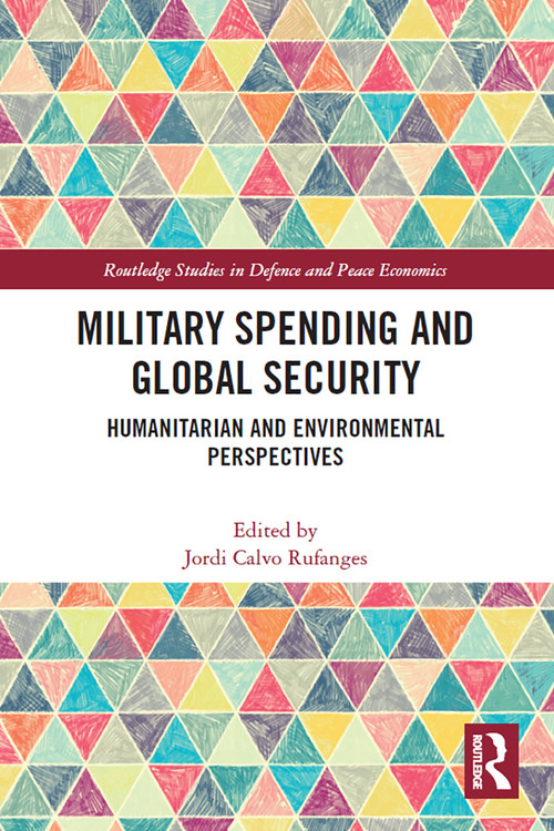Military Spending and Global Security (Humanitarian and Environmental Perspectives) - 9780367493417 by Jordi Calvo Rufanges, 9780367493417