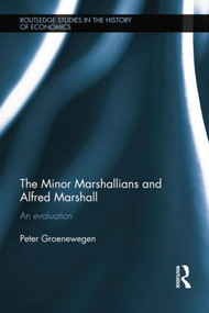Minor Marshallians and Alfred Marshall (An Evaluation) - 9781138807594 by Peter Groenewegen, 9781138807594