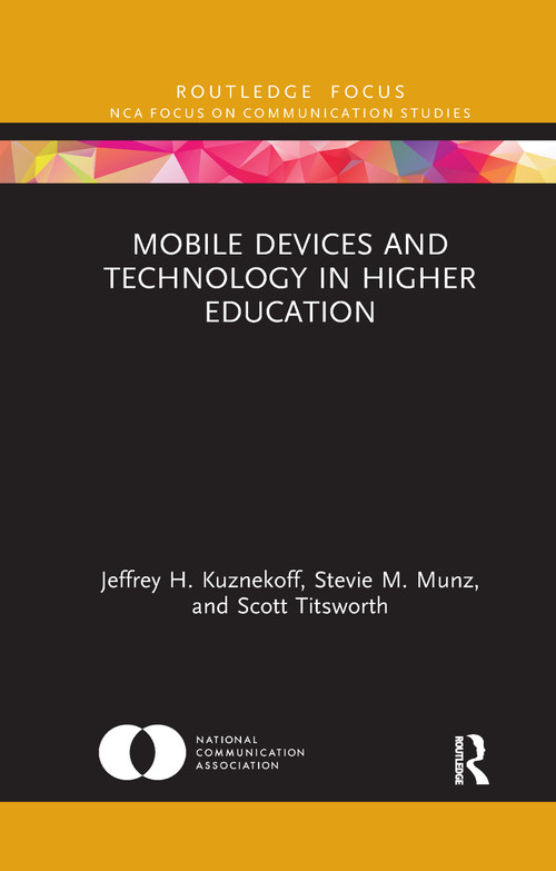 Mobile Devices and Technology in Higher Education - 9781032177335 by Jeffrey H. Kuznekoff, Stevie M. Munz, Scott Titsworth, 9781032177335