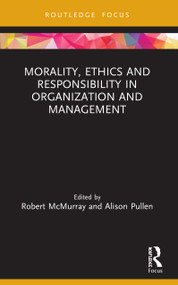 Morality, Ethics and Responsibility in Organization and Management - 9780367495213 by Robert McMurray, Alison Pullen, 9780367495213