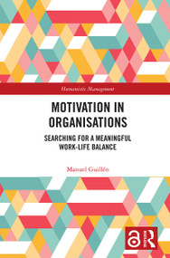 Motivation in Organisations (Searching for a Meaningful Work-Life Balance) - 9780367626778 by Manuel Guillen, 9780367626778