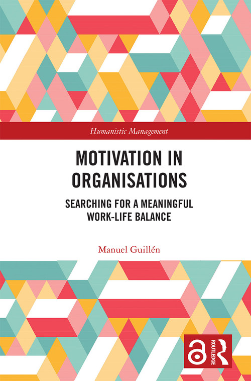 Motivation in Organisations (Searching for a Meaningful Work-Life Balance) - 9780367626778 by Manuel Guillen, 9780367626778