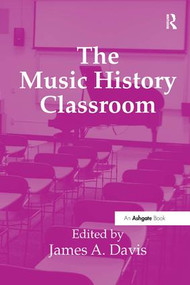 The Music History Classroom - 9781409436591 by James A. Davis, 9781409436591