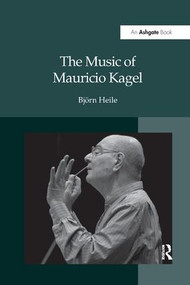 The Music of Mauricio Kagel - 9781138264328 by Björn Heile, 9781138264328