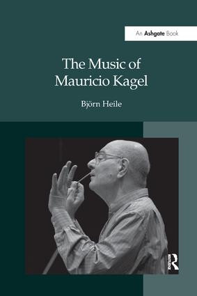 The Music of Mauricio Kagel - 9781138264328 by Björn Heile, 9781138264328