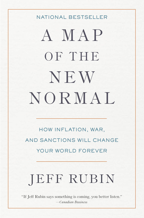 A Map of the New Normal (How Inflation, War, and Sanctions Will Change Your World Forever) by Jeff Rubin, 9780735246119