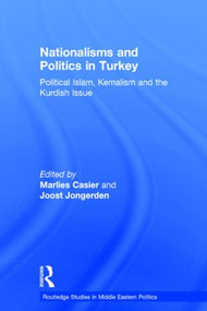 Nationalisms and Politics in Turkey (Political Islam, Kemalism and the Kurdish Issue) - 9781138788961 by Marlies Casier, Joost Jongerden, 9781138788961
