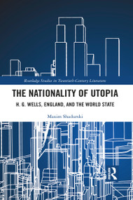 The Nationality of Utopia (H. G. Wells, England, and the World State) - 9781032090139 by Maxim Shadurski, 9781032090139